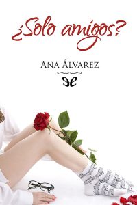 DESCARGAR en PDF el libro ¿Solo amigos? (Serie Amigos 1) de Ana Álvarez Gratis